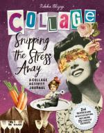 Snipping the Stress Away: A Collage Activity Book