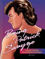 Being Patick Swayze: Essential Teachings from the Master of the Mullet