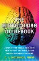 The Microdosing Guidebook: A Step-by-Step Manual to Improve Your Physical and Mental Health Through Psychedelic Medicine