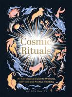 Cosmic Rituals: An Astrological Guide to Wellness, Self-Care, and Positive Thinking
