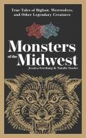 Monsters of the Midwest: True Tales of Bigfoot, Werewolves, and Other Legendary Creatures (2nd Edition, Revised)