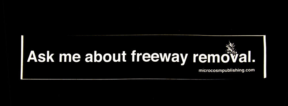 Sticker #284: Ask Me About Freeway Removal