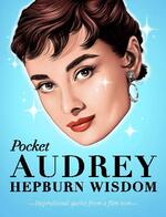 Pocket Audrey Hepburn Wisdom: Inspirational quotes from a Hollywood legend