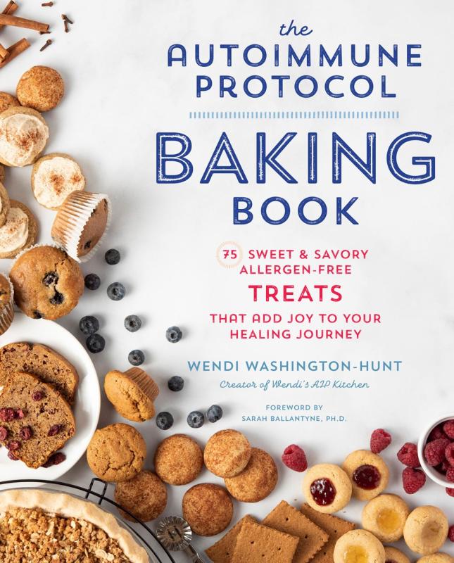 Autoimmune Protocol Baking Book: 75 Sweet & Savory, Allergen-Free