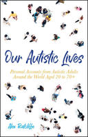 Our Autistic Lives: Personal Accounts from Autistic Adults Around the World
