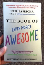 The Book of (Even More) Awesome: Junk Drawers, Puppy Breath, the Smell of Sizzling Bacon, and Other Simple, Brilliant Things