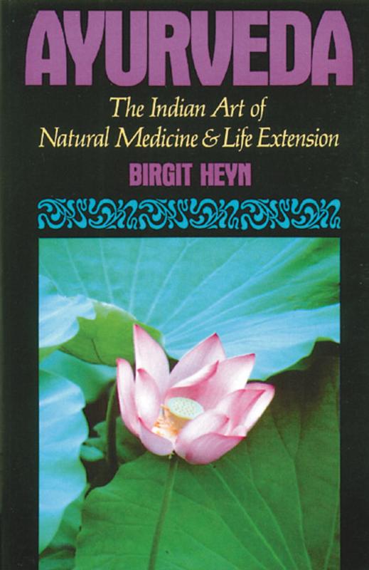 Ayurveda: The Indian Art of Natural Medicine and Life Extension