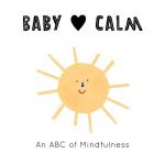 Baby Loves Calm: An ABC of Mindfulness