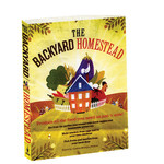The Backyard Homestead: Produce all the food you need on just 1/4 acre!