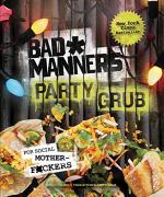 Bad Manners Party Grub: For Social Motherf*ckers