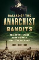 Ballad of the Anarchist Bandits: The crime spree that gripped Belle Epoque Paris 