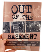 Out of the Basement: From Cheap Trick to DIY Punk in Rockford, IL, 1973-2005