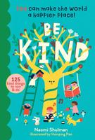 Be Kind: 125 Kind Things to Say and Do