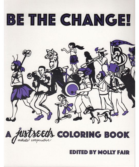 Be the Change: A justseeds Coloring Book
