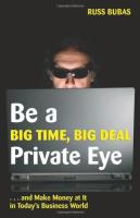 Be a Big Time, Big Deal Private Eye: and Make Money at it in Today's Business World