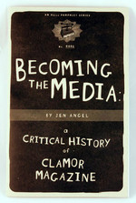 Becoming the Media: A Critical History of Clamor Magazine