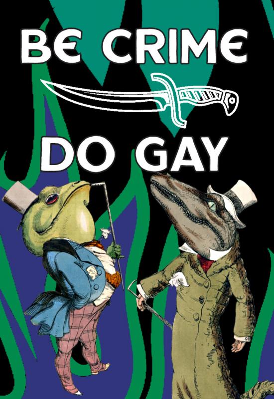 a frog and an alligator both wearing suits against a background of green flames with a sword separating the phrases 'be crime' and 'do gay'