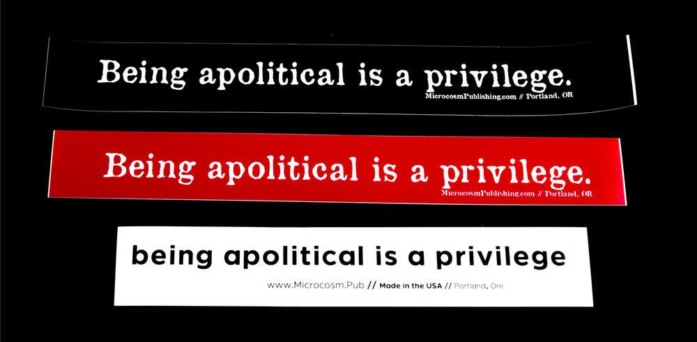 Sticker #360: Being Apolitical is a Privilege