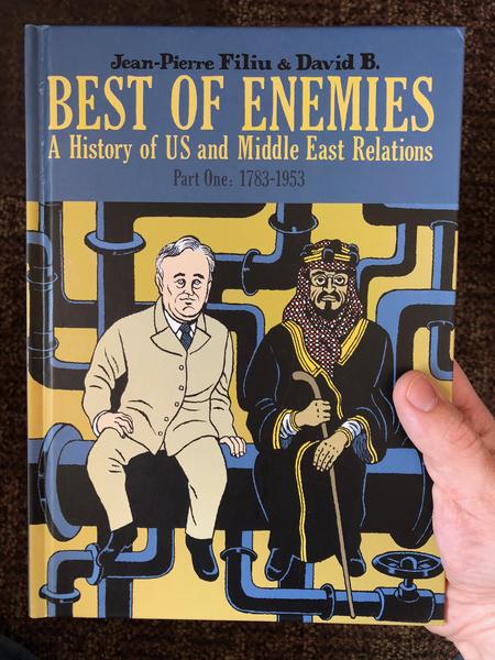 Best of Enemies A History of US and the Middle East Relations Part One: 1783-1953