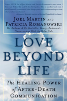 Love Beyond Life: The Healing Power of After-Death Communications