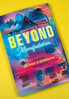 Beyond Manifestation: A Monthly Journal & Workbook for Presence