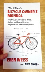 The Ultimate Bicycle Owner's Manual: The Universal Guide to Bikes, Riding, and Everything for Beginner and Seasoned Cyclists