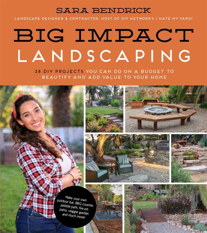 Big Impact Landscaping: 28 DIY Projects You Can Do on a Budget to Beautify and Add Value to Your Home