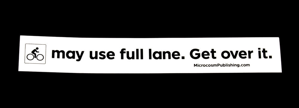 Sticker #377: may use full lane. Get over it.