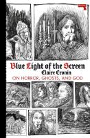 Blue Light Of The Screen: On Horror, Ghosts, and God