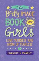 Body Image Book for Girls: Love Yourself and Grow Up Fearless