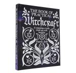 Book of Practical Witchcraft: Compendium of Spells, Rituals and Oc