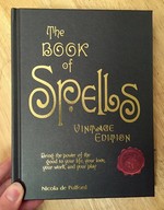 The Book of Spells: Bring the Power of the Good to Your Life, Your Love, Your Work, and Your Play (Vintage Edition)