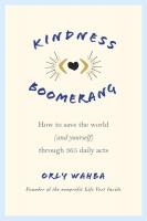 Kindness Boomerang: How to Save the World (and Yourself) through 365 Daily Acts