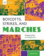 Boycotts, Strikes, and Marches : Protests of the Civil Rights Era