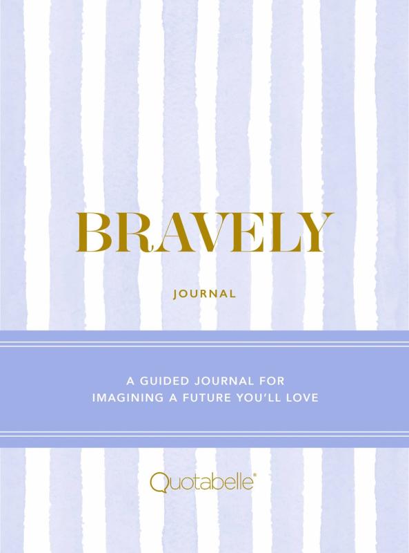 Bravely Journal : A Guided Journal for Imagining a Future You'll Love