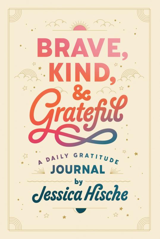 Brave, Kind, and Grateful: A Daily Gratitude Journal