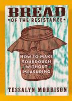 Bread of the Resistance: How to Make Sourdough Without Measuring