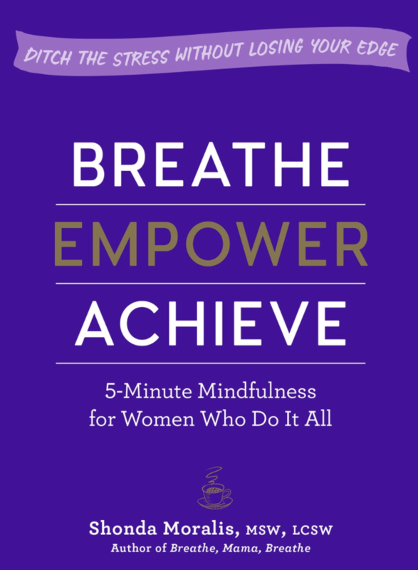 Breathe, Empower, Achieve: 5-Minute Mindfulness for Women Who Do It All