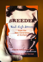 Breeder: Real-Life Stories from the New Generation of Mothers