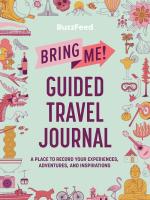 BuzzFeed: Bring Me! Guided Travel Journal : A Place to Record Your Experiences, Adventures, and Inspirations