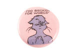 Pin #226: "Too Broken For Words" River Button