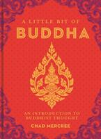 A Little Bit of Buddha: An Introduction to Buddhist Thought (A Little Bit of Series)