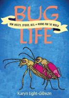 Bug Life: How Insects, Spiders, Bees, and Worms Run the World