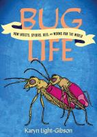 Bug Life: How Bees, Spiders, Worms, and Other Invertibrates Rule the World