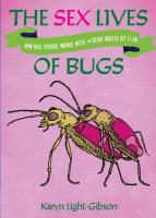 The Sex Lives of Bugs: How Bees, Spiders, Worms, Mites, and Other Insects Get it On