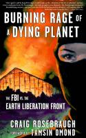Burning Rage of a Dying Planet: The FBI vs. the Earth Liberation Front