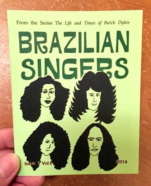 Life and Times of Butch Dykes Issue 1, Vol 6: Brazilian Singers, The