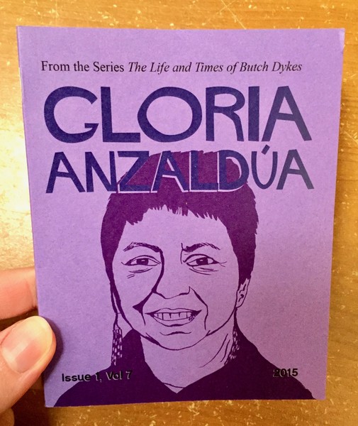 Life and Times of Butch Dykes Issue 1, Vol 7: Gloria Anzaldua, The