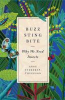 Buzz Sting Bite: Why We Need Insects