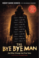 The Bye Bye Man: And Other Strange-but-True Tales